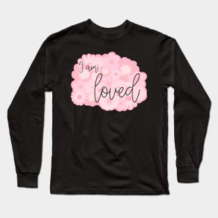 I am loved pink Long Sleeve T-Shirt